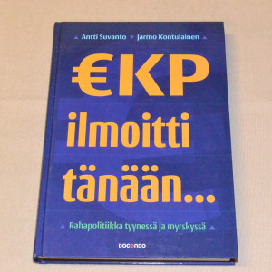 Antti Suvanto - Jarmo Kontulainen €KP ilmoitti tänään... Rahapolitiikka tyynessä ja myrskyssä